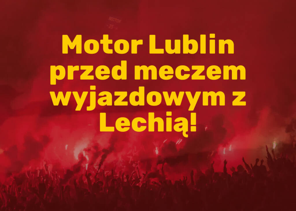 motor lublin przed meczem wyjazdowym z lechia 2023 07 31 141855