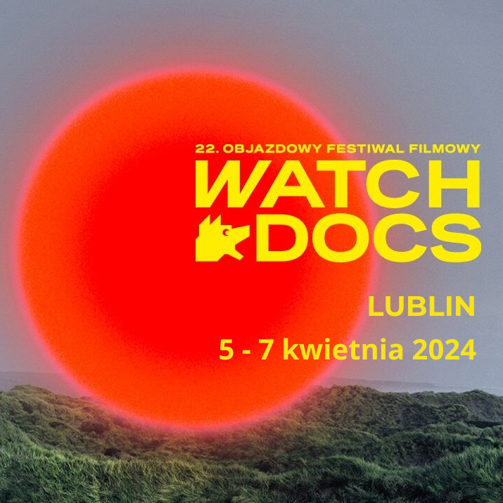 "Rzeczywistość, która dzieje się obok". Watch Docs w Lublinie 2 LUBLIN.png