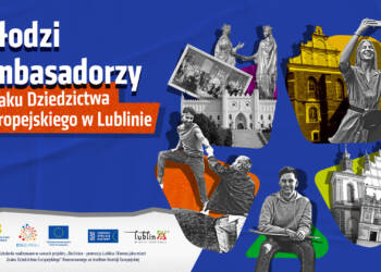 Młodzi Ambasadorzy lepiej poznają historię Lublina. Rusza nabór do programu 9 Mlodzi Ambasadorzy Znaku Dziedzictwa Europejskiego w Lublinie plakat