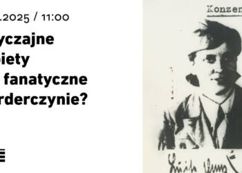 „Zwyczajne kobiety czy fanatyczne morderczynie?”. Spotkanie w Lublinie o strażniczkach z Majdanka 7 EAttachments9105602c97558d513cf918aed0441ab3e1bdf7f xl