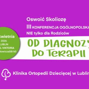 III Ogólnopolska Konferencja - "Oswoić skoliozę" 252 Wydarzenie Fb