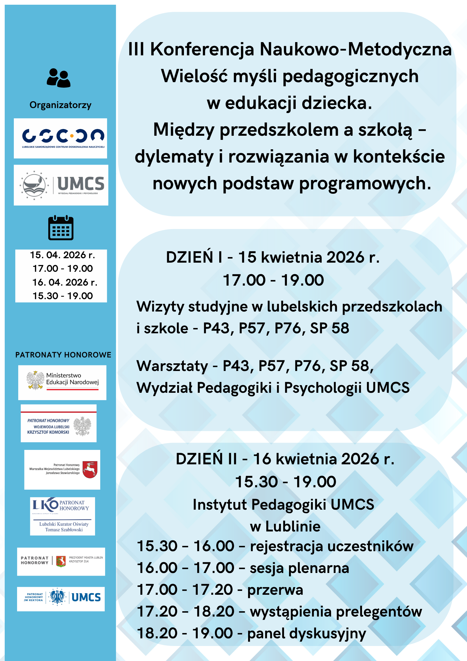 III Konferencja Naukowo - Metodyczną „Wielość myśli pedagogicznych w edukacji dziecka. Między przedszkolem a szkołą – dylematy i rozwiązania w kontekście nowych podstaw programowych” 8 1