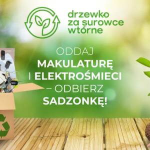 Drzewko za Surowce Wtórne - Wymień makulaturę i elektrośmieci na sadzonki 131 drzewko Lublin grafika
