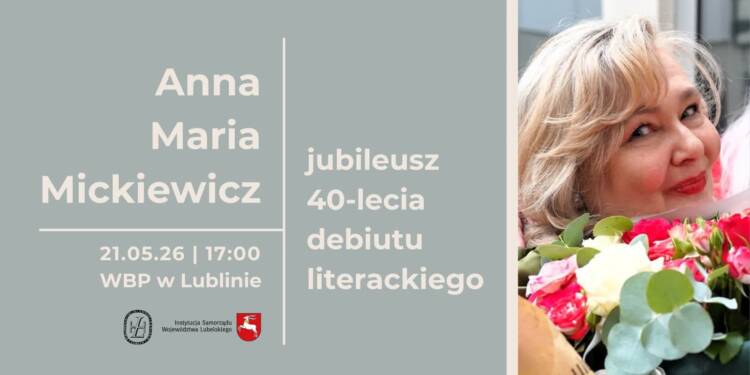 Jubileusz literacki w Lublinie. 40 lat od debiutu Anny Marii Mickiewicz 1 EAttachments95278219c7f0df8d09c625fbb6fca685dfc266f xl