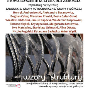 "Wzory i struktury” wystawa Zamojskiej Grupy Fotograficznej Grupy Twórczej 458 WZORY I STRUKTURY zm