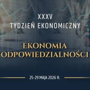 XXXV Tydzień Ekonomiczny „Ekonomia odpowiedzialności” 442 XXXV Tydzien Ekonomiczny kafelek