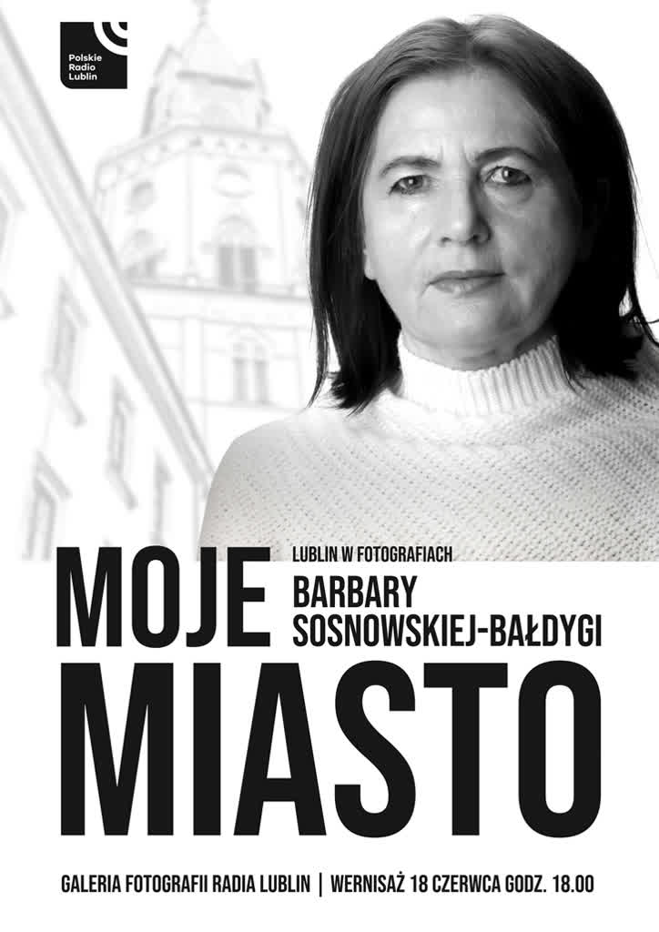 "Lublin w fotografii Barbary Sosnowskiej-Bałdygi". Wyjątkowa wystawa w Radiu Lublin 2 plakat online.jpg