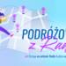 "Podróżowanie z Radiem". Nowy cykl wakacyjny! 10 EAttachments96026377014e4abf0c8440d4c2c41766675885b