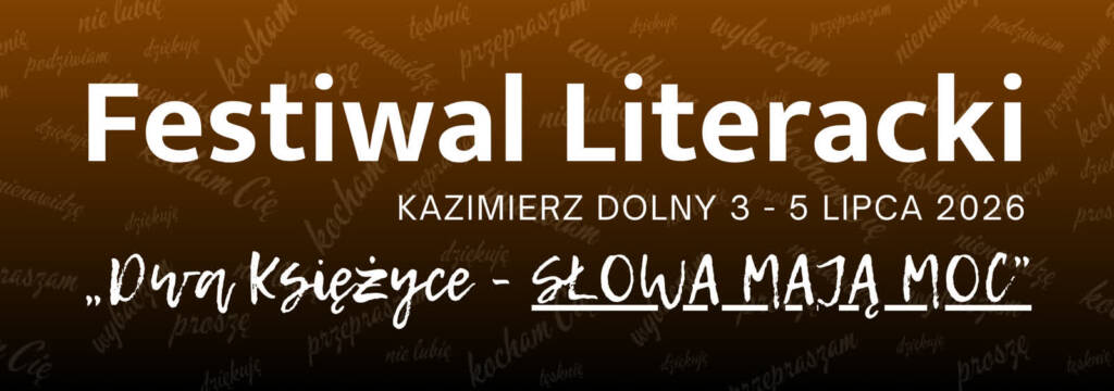 "Dwa Księżyce - słowa mają moc". Festiwal literacki w Kazimierzu Dolnym 1 EAttachments961604607c12586779b4594967192528d7866a3 xl