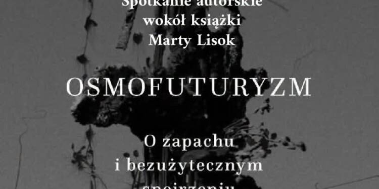 Jak zapach może pomóc zrozumieć świat? Spotkanie z Martą Lisok w Lublinie 1 EAttachments9750259f019683d155cb92e1e0fd3b435324111 xl