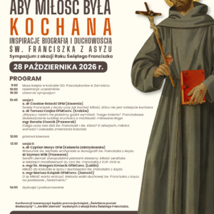 Sympozjum naukowe pt. „Aby Miłość była kochana. Inspiracje biografią i duchowością św. Franciszka z Asyżu” 251 AZ Franciszek Plakat